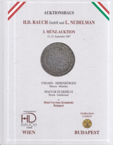 Auktionshaus H. D. Rauch GmbH und L. Nudelman 3. M�nz-Auktion 22.-23. September 2007 (Magyar �s Erd�lyi P�nzek - Eml�k�rmek)
