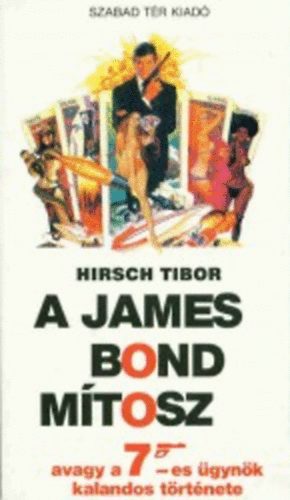 Hirsch Tibor - A James Bond mtosz