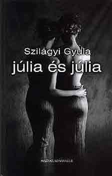 Szilgyi Gyula - Jlia s Jlia