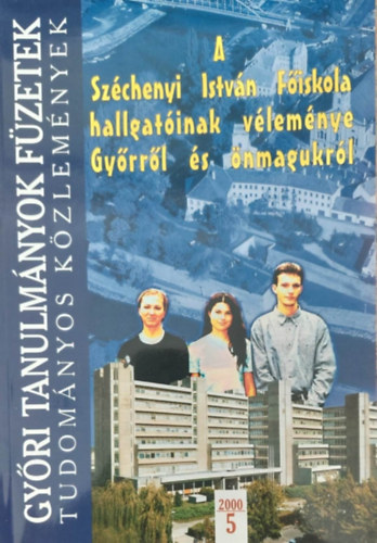 A Sz�chenyi Istv�n F�iskola hallgat�inak v�lem�nye Gy�rr�l �s �nmagukr�l