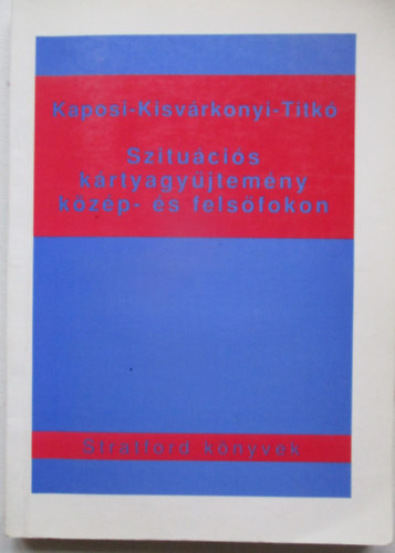 Kaposi-Titkó - Szituációs kártyagyűjtemény közép- és felsőfokon