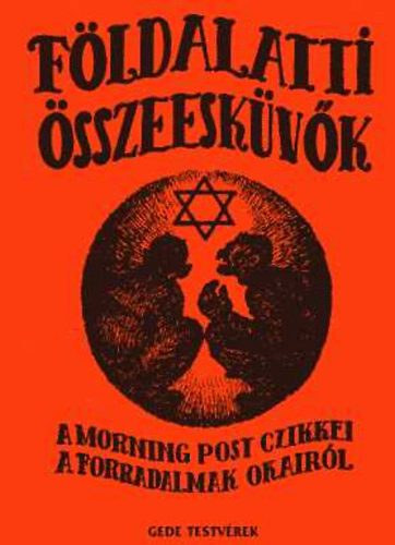 H. A. Gwynne - F�ldalatti �sszeesk�v�k (A Morning Post czikkei a forradalmak okair�l)