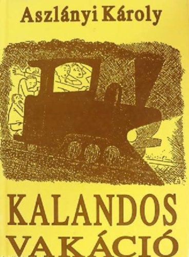Aszl�nyi K�roly - Kalandos vak�ci�