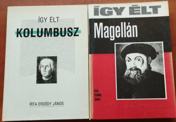Erd�dy J�nos - 2 db az "�gy �lt..." sorozatb�l:Kolombusz,Magell�n