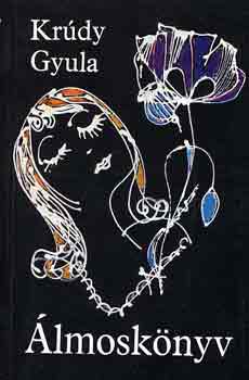 Krúdy Gyula - Álmoskönyv - Álmok, babonák, tenyérjóslás