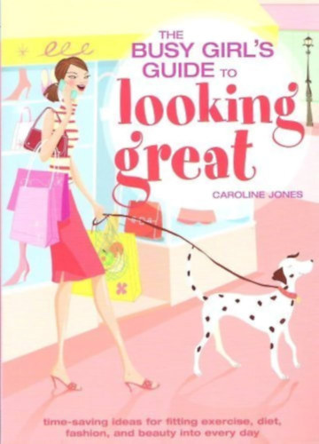 Caroline Jones - The busy girl's guide to looking great