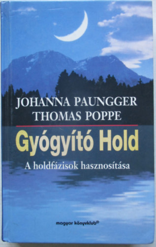 Thomas Poppe; Johanna Paungger - Gyógyító Hold: A holdfázisok hasznosítása