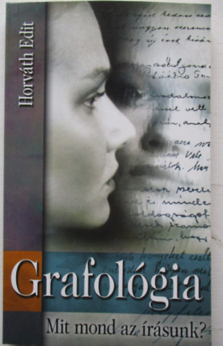 Horvth Edit - Grafolgia - Mit mond az rsunk?