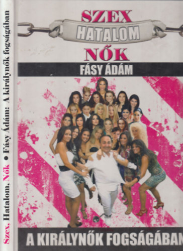 F�sy �d�m - Szex, hatalom, n�k - A kir�lyn�k fogs�g�ban