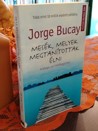 Jorge Bucay - Mes�k, melyek megtan�tottak �lni