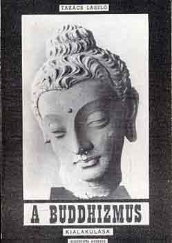 Tak�cs L�szl� - A buddhizmus kialakul�sa