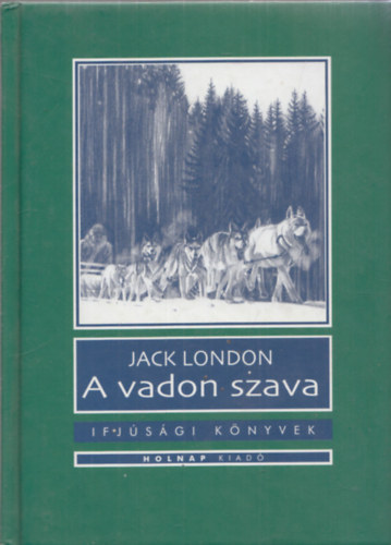 Jack London - A vadon szava (Ifjsgi Knyvek)