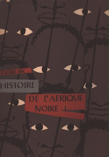 Endre Sk - Histoire de L'Afrique Noire - Tome I.