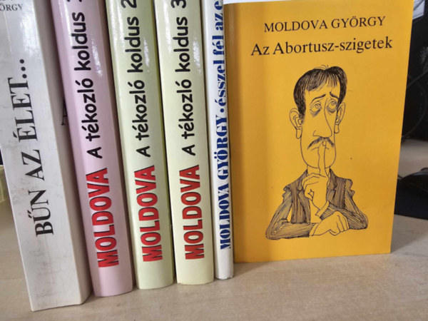 Moldova Gyrgy - 6db Moldova ktet: Bn az let, A tkozl koldus I-III., sszel fl az ember, Az Abortusz-szigetek
