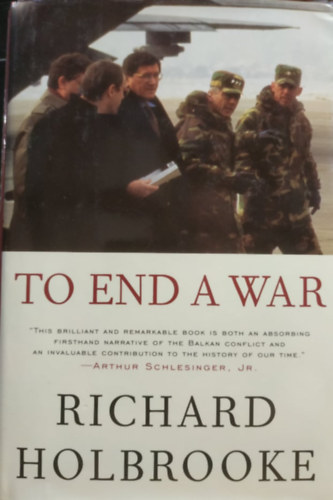Richard Holbrooke - To end A War