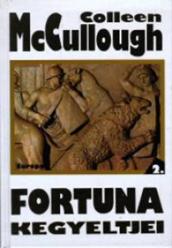 Colleen McCullough - Fortuna kegyeltjei 1-2.