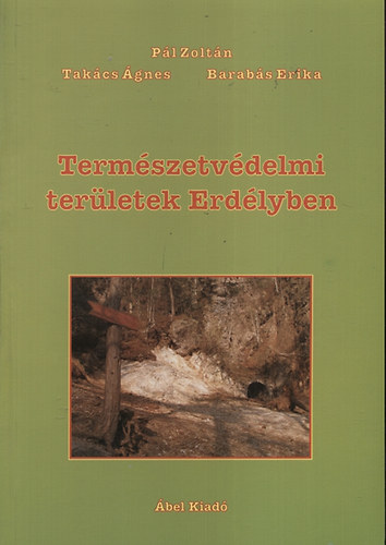 Barabs Erika; Pl Zoltn; Takcs gnes - Termszetvdelmi terletek Erdlyben - Felgyelet s turizmus