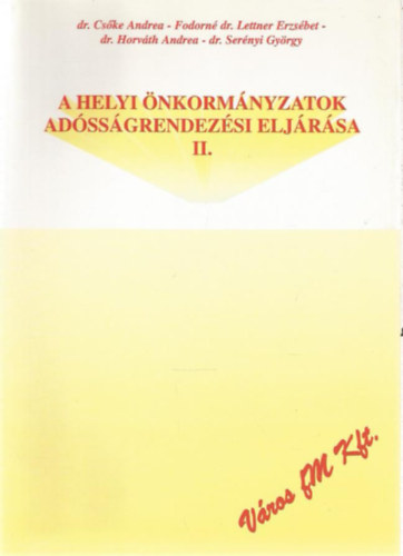 dr. Cske A. - dr. Lettner E. - dr. Horvth A. - dr. Sernyi Gy. - A helyi nkormnyzatok adssgrendezsi eljrsa II.