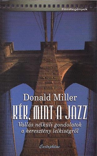 Donald Miller - Kk, mint a jazz - Valls nlkli gondolatok a keresztny lelkisgrl