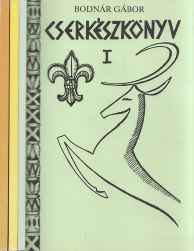 Bodnr Gbor - Cserkszknyv I-III.
