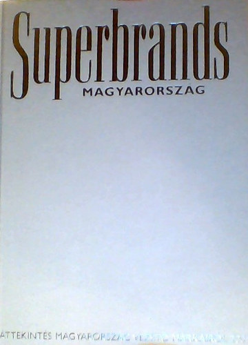 SZERZ Angyal gnes Dreissiger gnes - Superbrands Magyarorszg TTEKINTS MAGYARORSZG VEZET MRKIRL 2004