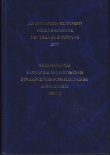 Az Esztergom-Budapesti F�egyh�zmegye n�vt�ra �s �vk�nyve 2007