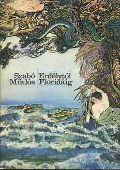 Szab� Mikl�s - Erd�lyt�l Florid�ig