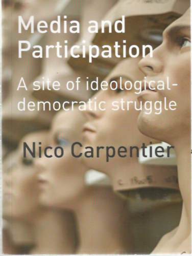 Nico Carpentier - Media and Participation - A site of ideological-democratic struggle