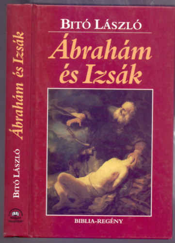 Bit Lszl, Angolbl fordtotta Rakovszky Zsuzsa - brahm s Izsk (Biblia-regny)
