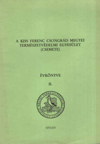 Dr Molnr Gyula - A Kiss Ferenc Csongrd Megyei Termszetvdelmi Egyeslet ( CSEMETE ) vknyve II.