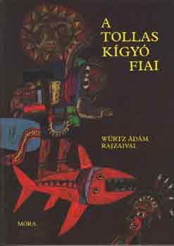 Ortutay Gyula  (szerk.) - A tollaskígyó fiai (Dél- és közép-amerikai népek meséi)- Népek meséi