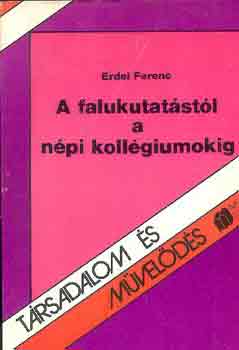Erdei Ferenc - A falukutatstl a npi kollgiumokig