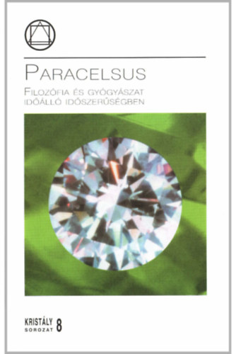 Dr. Klaus Bielau - Paracelsus Filoz�fia �s gy�gy�szat id��ll� id�szer�s�gben Krist�ly sorozat 8.