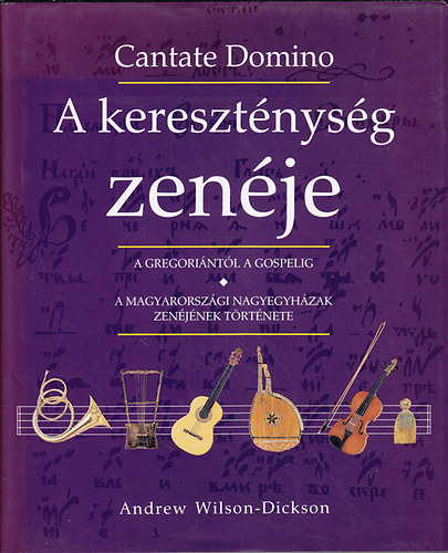 Andrew Wilson-Dickson - A keresztnysg zenje - A gregorintl a gospelig