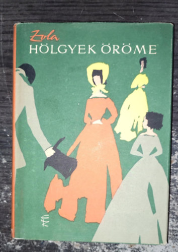 P�r Judit  �mile Zola (szerk.), Benedek Marcell (ford.) - H�lgyek �r�me (Au Bonheur des Dames - A Rougon-Macquart csal�d) - Benedek Marcell ford�t�s�ban