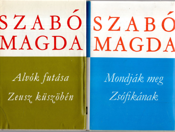 Magda Szabó - 2 db Szabó Magda könyv ( Mondják meg Zsófikának+ Alvók futása, Zeusz küszöbén )