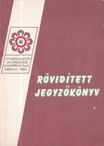 Rövidített jegyzőkönyv - Úttörővezetők VIII. Országos Konferenciája (Miskolc, 1983. december 10-11.)