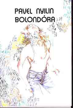 Pavel Nyilin - Bolondra