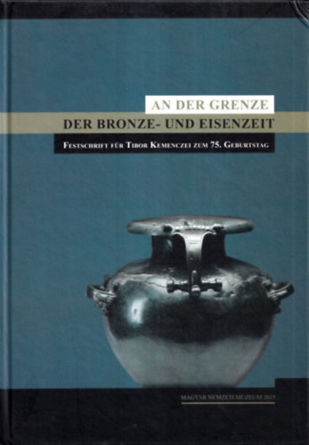 Szathmri Ildik - An der Grenze der Bronze- und Eisenzeit (Festschrift fr Tibor Kemenczei zum 75. Geburtstag) - A bronz- s vaskor hatrn