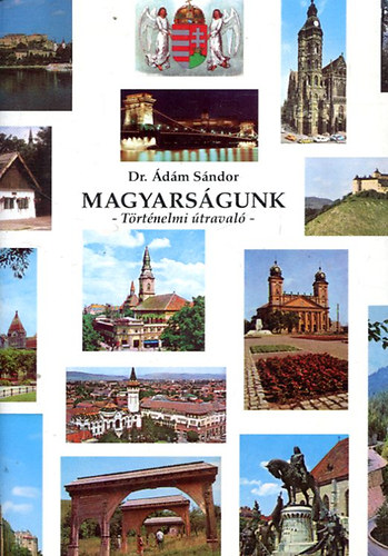 Dr. dm Sndor - Magyarsgunk \(trtnelmi traval)