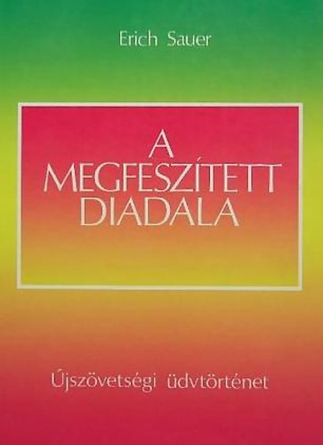 Erich Sauer - A megfesztett diadala - jszvetsgi dvtrtnet