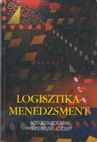 Prezenszki Jzsef; Szegedi Zoltn - Logisztika-menedzsment