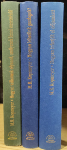 M. R. Kopmeyer - 3 db Kopmeyer k�nyv: Hogyan lehet�nk gazdagok? V�lhatunk olyann� amilyenek lenni szeretn�nk? �rhetj�k el c�ljainkat?
