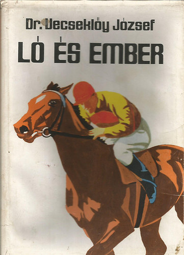 Dr. Vecsekl�y J�zsef - L� �s ember            - A harcmez�n - T�pszer, gy�gyszer, var�zsszer  - Fekete-feh�r illusztr�ci�kkal.