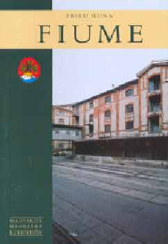 Fried Ilona - Fiume (Magyarok nyomában külföldön)