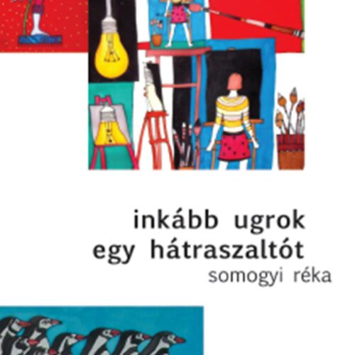 Somogyi Rka - Inkbb ugrok egy htraszaltt