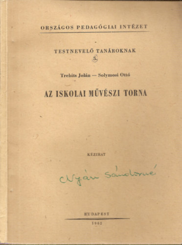 Trebits Joln-Solymosi Ott - Az iskolai mvszi torna (Tsz: 62 - 10854) - Testnevel tanroknak (5.)