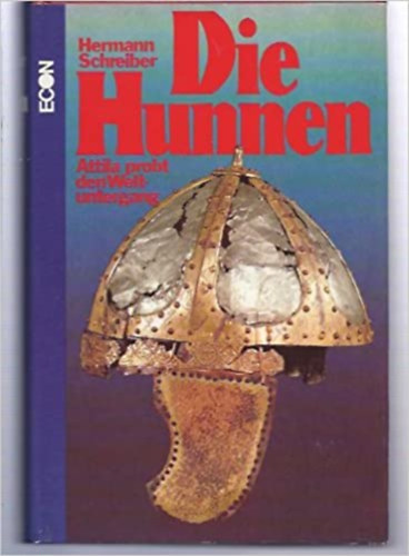 Hermann Schreiber - Die Hunnen: Attila probt den Weltuntergang