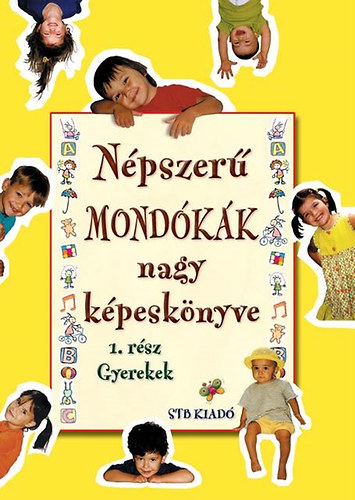 Npszer mondkk nagy kpesknyve: 1. rsz gyerekek