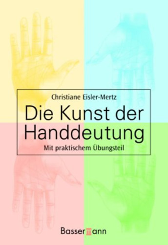 Christiane Eisler-Mertz - Die Kunst der Handdeutung. Mit praktischem bungsteil